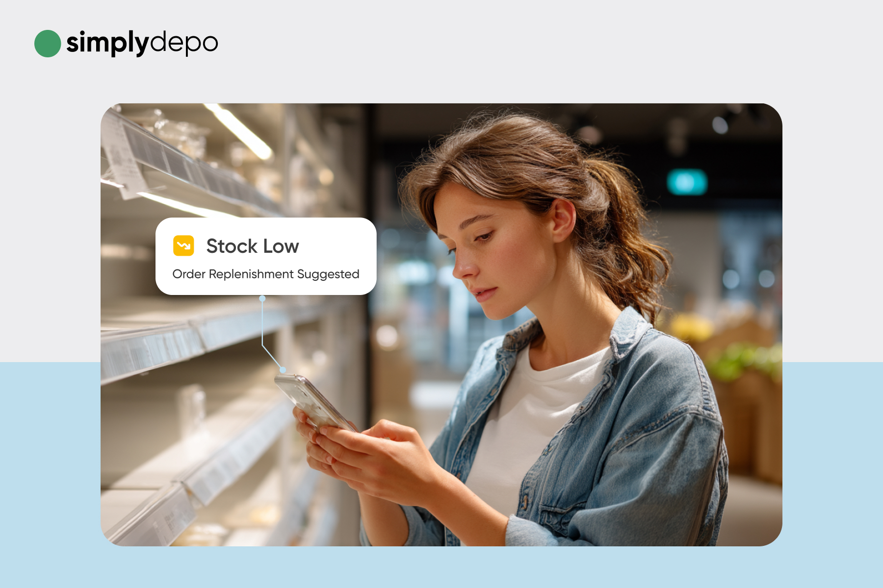 A woman checks her smartphone in front of almost empty store shelves as a Stock Low: Order Replenishment Suggested alert pops up; SimplyDepo’s logo is visible in the top left corner.